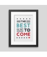 The best is yet to come' Framed poster