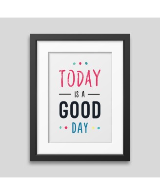 Today is a good day Framed poster